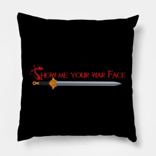 show me your war face Pillow