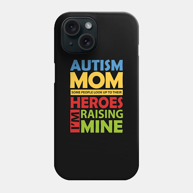 Autism Awareness Mom I'm Raising My Hero Phone Case by Tenh