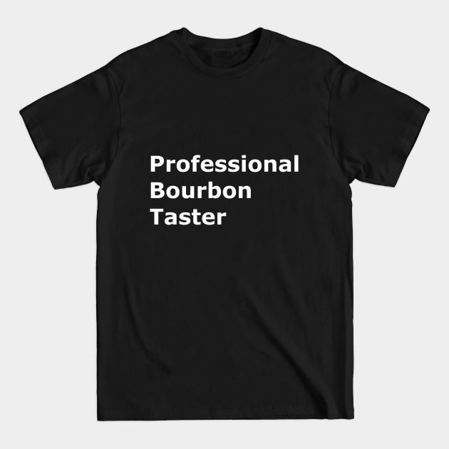 Discover Professional Bourbon Taster - Bourbon - T-Shirt