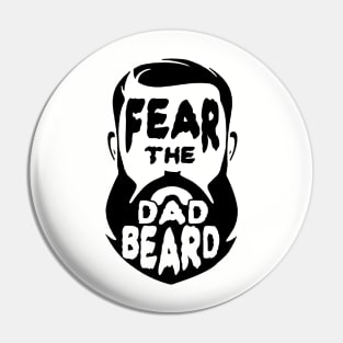 Fear the Dad Beard Gift for Fathers Pin