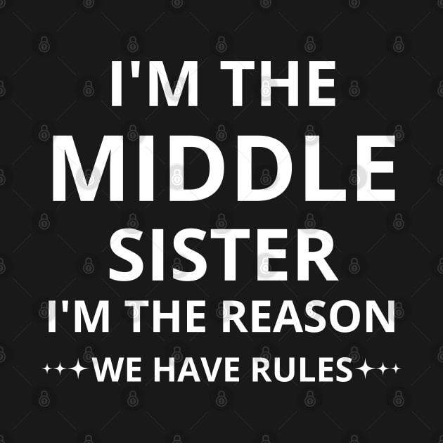 i'm the middle sister i'm the reason we have rules by mdr design