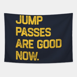 Jump Passes Are Good Now Tapestry