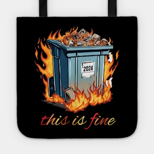 Dumpster Fire 2024 Tee - "This is Fine" Meme Shirt, Funny Political Commentary, Great Novelty Gift for Humor Enthusiasts Tote