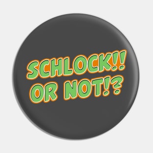 Schlock or Not (Original Logo) Pin