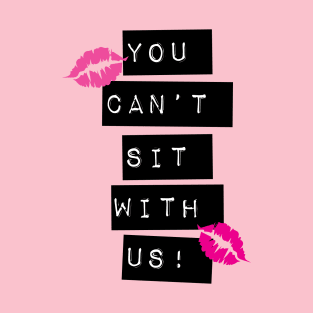 You Cant Sit with us T-Shirt