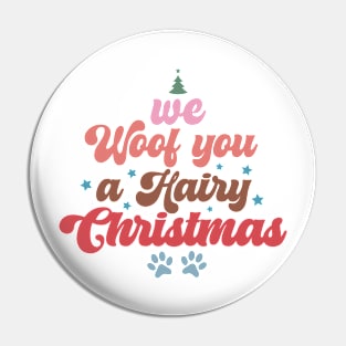 We Woof You A Hairy Christmas Pin