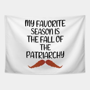 My Favorite Season Is The Fall Of The Patriarchy ,Funny Sarcastic quote For Feminist Tapestry