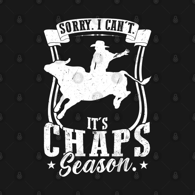 Sorry. I Can't. It's Chaps Season. - Bull Rider by Peco-Designs