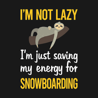 Saving Energy For Snowboarding Snowboard Snowboarder T-Shirt