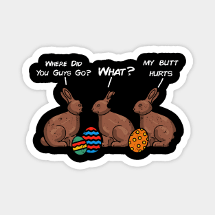 Where Did You Guys Go Chocolate Bunny Funny Easter Magnet