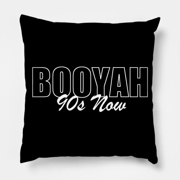 Booyah 90s Now Pillow by LowEffortStuff