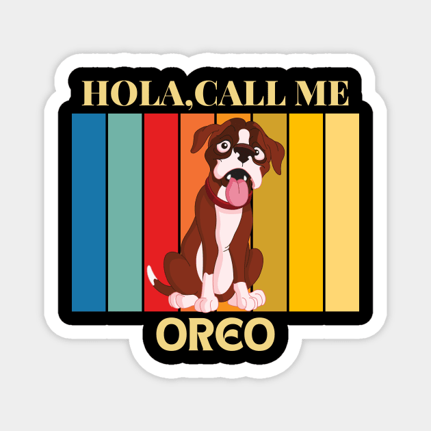 Hola, Call me Oreo dog name t-shirt Magnet by PawPrint Emporium