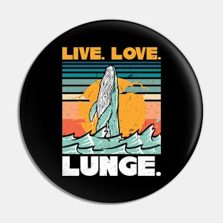 Live. Love. Lunge. - Whale Pin