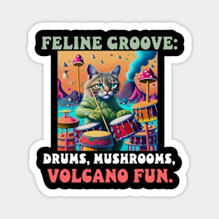 Feline Groove: Drums, Mushrooms, Volcano Fun. Magnet