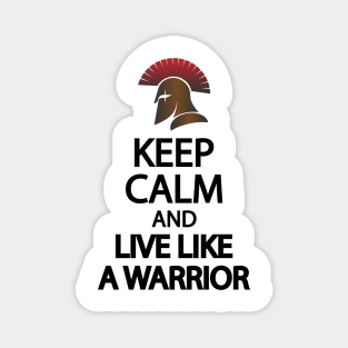 Keep calm and live like a warrior Magnet