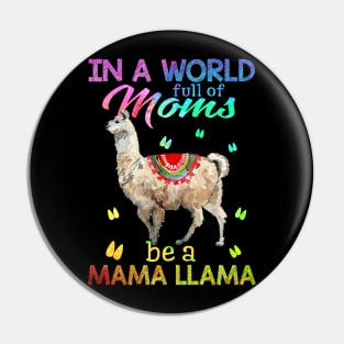 In A World Full Of Mom Be A Mama LLama Pin