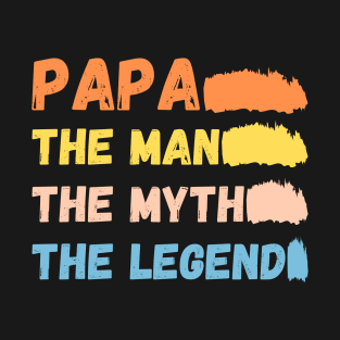 Daddy Papa Man Myth Legend Father Gift T-Shirt