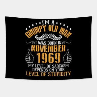 I'm A Grumpy Old Man I Was Born In Nov 1969 My Level Of Sarcasm Depends On Your Level Of Stupidity Tapestry