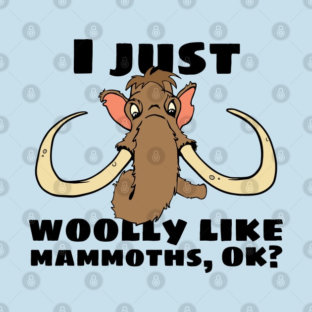 Woolly Mammoth Pun I Just Woolly Like Mammoths Graphic by Huhnerdieb Apparel