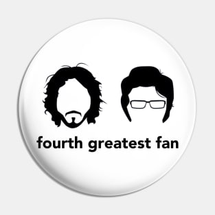 Flight of the conchords fourth greatest fan Pin