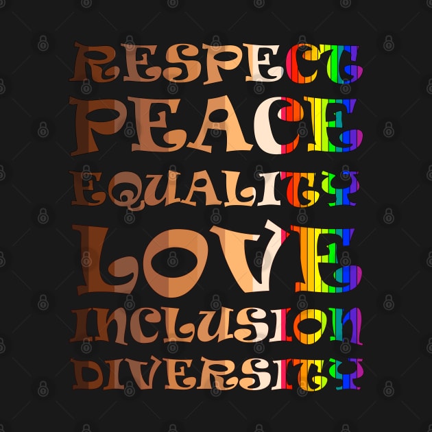 Respect, Peace, Equality, Love, Inclusion, Diversity by Jose Luiz Filho