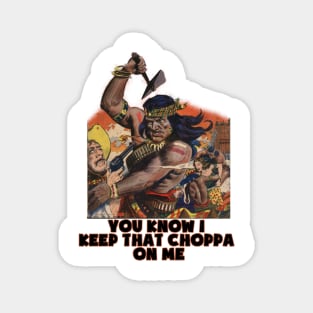 Geronimo native american you know i keep that choppa on me vintage design Magnet