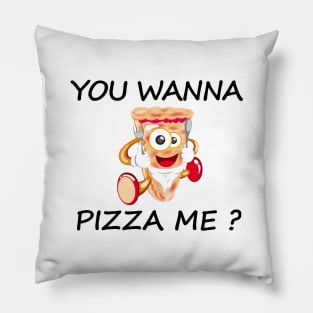 you wanna pizza me Pillow