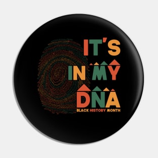 It's In My DNA Funny black history month 2022 Gift Idea Pin