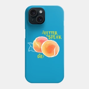 Is it better to speak or die? Phone Case