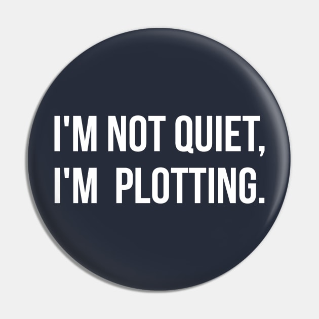 I'm not quiet I'm plotting funny Pin by RedYolk