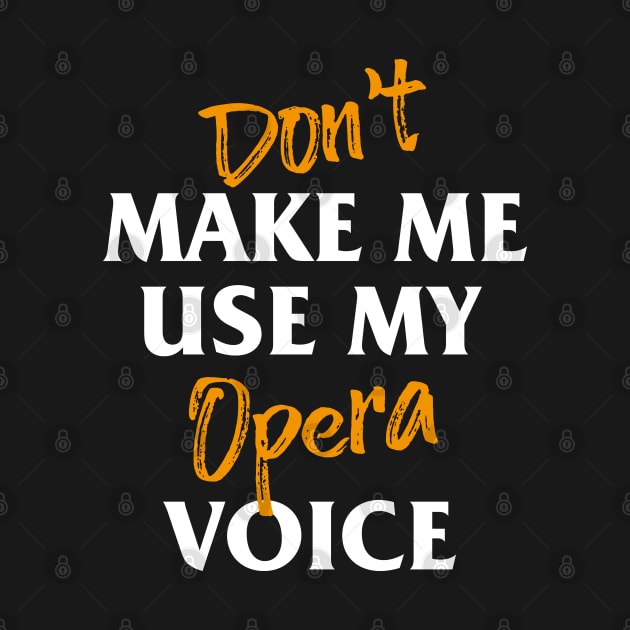 don't make me use my opera voice by bisho2412