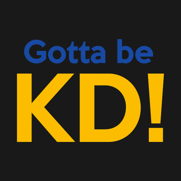 Disover Gotta Be KD! - Kraft Dinner - T-Shirt