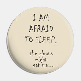 I am afraid to sleep Pin