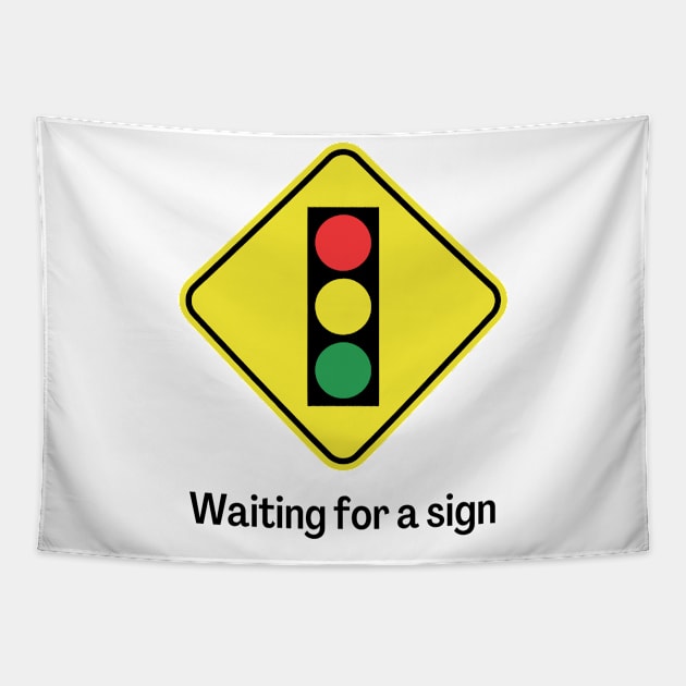 Waiting for a sign Tapestry by SplinterArt