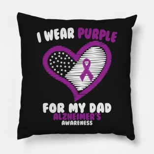 Alzheimer's Awareness - I Wear Purple For My Dad Pillow