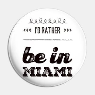 I'd rather be in Miami Florida Cute Vacation Holiday trip funny saying Pin