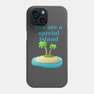 You are a Special Island Phone Case