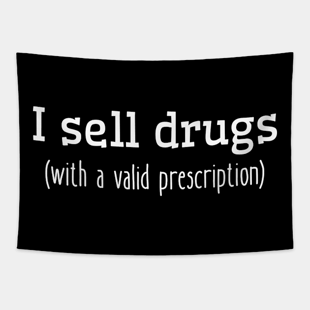 I Sell Drugs | Pharmacist Technician | Nurse Grad Tapestry by WaBastian