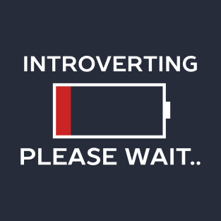 Introverting Please Waiting Funny T-Shirt