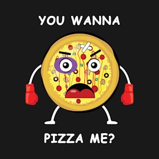 You Wanna Pizza Me? - Funny Illustration T-Shirt