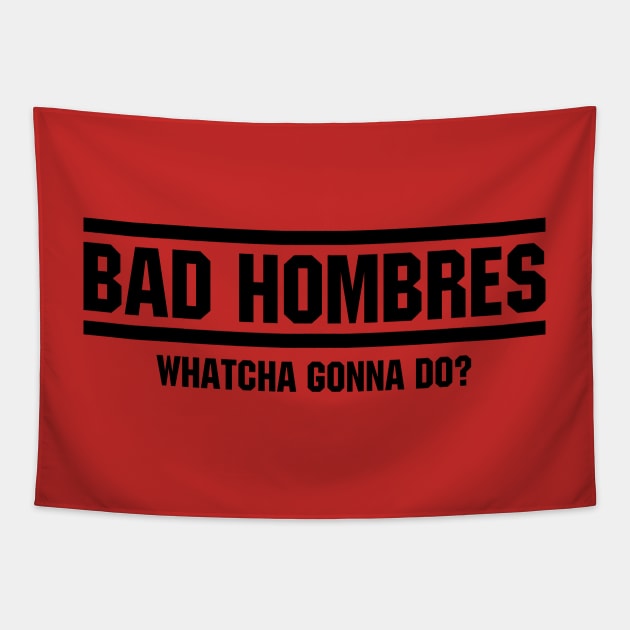 I'M "BAD HOMBRES Tapestry by samutrinta