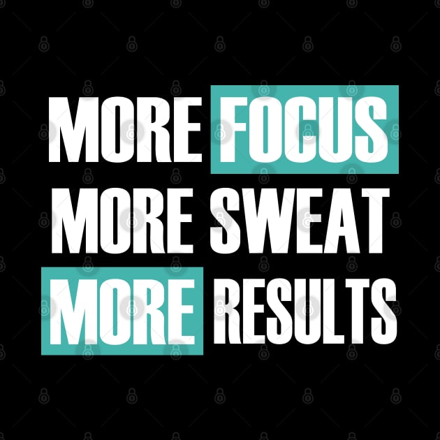 More Focus More Sweat More Results by Family shirts