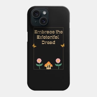 Embrace the Existential Dread Phone Case