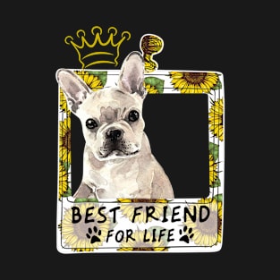 Best Friend For Life T shirt For French Bulldog Lo T-Shirt