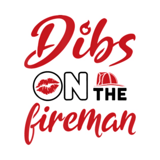 Dibs on the Fireman Fire Wife Girlfriend Firefighter Wife by Daysy1