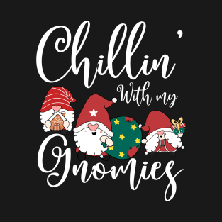 Chillin' With My Gnomies christmas Gnome T-Shirt