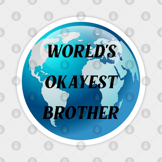 worlds okayest brother Magnet by Ericokore