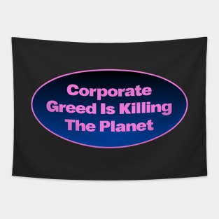 Corporate Greed Is Killing The Planet Tapestry