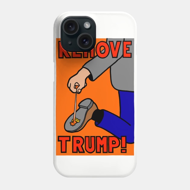 REMOVE TRUMP! Phone Case by SignsOfResistance