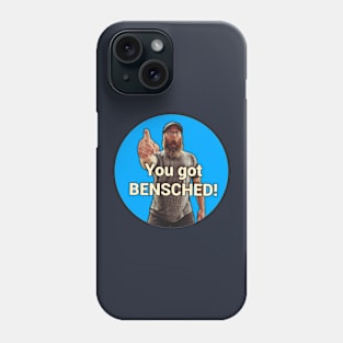 You got Bensched! Phone Case